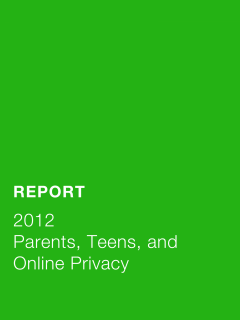 Parents, Teens, and Online Privacy