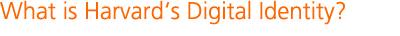 What is Harvard's Digital Identity?