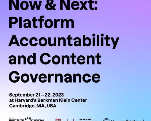 Now & Next: Platform Accountability and Content Governance