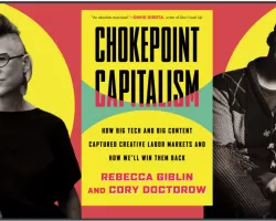 CHOKEPOINT CAPITALISM: how to beat Big Tech and Big Content to get artists paid
