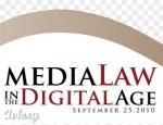Media Law in the Digital Age: The Rules Have Changed, Have You?
