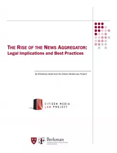 The Rise of the News Aggregator: Legal Implications and Best Practices